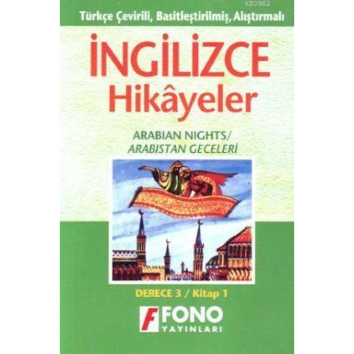 Türkçe Çevirili, Basitleştirilmiş, Alıştırmalı İngilizce Hikayeler| Arabistan Geceleri; Derece 3 / Kitap 3